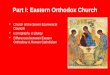 Part I: Eastern Orthodox Church Church of the Seven Ecumenical Councils Iconography & Liturgy Differences between Eastern Orthodoxy & Roman Catholicism