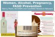 Women, Alcohol, Pregnancy, FASD Prevention Nancy Poole, BCCEWH and CanFASD Research Network CPHA June 2014 NANCY POOLE Director, BC Centre of Excellence
