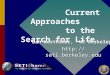 Current Approaches to the Search for Life Dan Werthimer, UC Berkeley ://seti.berkeley.edu http: