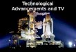 Technological Advancements and TV. A New Era in Space Invention of the SPACE SHUTTLE – a reusable spacecraft with wings that could rocket into space and