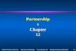 12 - 1 ©2002 Prentice Hall, Inc. Business Publishing Accounting, 5/E Horngren/Harrison/Bamber Partnerships Chapter 12