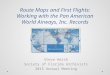 Route Maps and First Flights: Working with the Pan American World Airways, Inc. Records Steve Hersh Society of Florida Archivists 2015 Annual Meeting