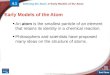 End Show Slide 1 of 18 © Copyright Pearson Prentice Hall Defining the Atom > Early Models of the Atom An atom is the smallest particle of an element that