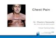 Chest Pain Dr. Shamim Nassrally BSc (Hons) MB ChB MRCP(London) Clinical Teaching Fellow