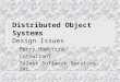 Distributed Object Systems Design Issues Perry Hoekstra Consultant Talent Software Services, Inc