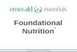 Foundational Nutrition ©Emerald Essentials Inc. 2012 All Rights Reserved TM