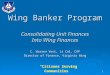 “Citizens Serving Communities”1 Wing Banker Program Consolidating Unit Finances Into Wing Finances C. Warren Vest, Lt Col, CAP Director of Finance, Virginia