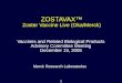 1 ZOSTAVAX™ Zoster Vaccine Live (Oka/Merck) Vaccines and Related Biological Products Advisory Committee Meeting December 15, 2005 Merck Research Laboratories