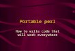 Portable perl How to write code that will work everywhere