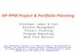 HP-PPM Project & Portfolio Planning Strategic Labor & Cost Release Management Project Planning Program Reporting Work Plan Options This Presentation is
