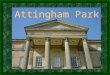 Attingham Park. Introduction Located in the Severn Valley 4 miles east of Shrewsbury 3,800 acre estate … Mansion house + The Deer Park + Pleasure Grounds