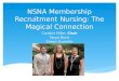 NSNA Membership Recruitment Nursing: The Magical Connection Caroline Miller, Chair Tanya Davis Shawn Guerette