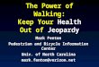 The Power of Walking: Keep Your Health Out of Jeopardy Mark Fenton Pedestrian and Bicycle Information Center Univ. of North Carolina mark.fenton@verizon.net