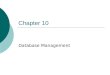 Chapter 10 Database Management. How it Works What is a Database?  Where do you find Databases?  What is a Database Manager?  Name some Databases: