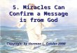 5. Miracles Can Confirm a Message is from God Copyright by Norman L. Geisler 2008