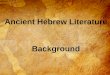 Ancient Hebrew Literature Background 1. 2 So…just who are The Hebrews?