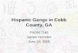 Hispanic Gangs in Cobb County, GA PADM 7240 James Herndon June 14, 2005