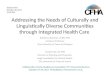 Addressing the Needs of Culturally and Linguistically Diverse Communities through Integrated Health Care Katherine Sanchez, LCSW, PhD Assistant Professor