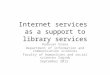 Internet services as a support to library services Radovan Vrana Department of information and communication sciences Faculty of humanities and social