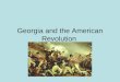 Georgia and the American Revolution. Standards: SS8H3 The student will analyze the role of Georgia in the American Revolution. Element: SS8H3.a Explain