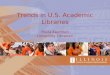 Trends in U.S. Academic Libraries Paula Kaufman University Librarian