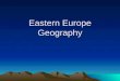Eastern Europe Geography. Quick Facts 16 independent countries make up the region of Eastern Europe Eastern Europe is made up of four separate subregions