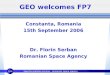 Agentia spatiala romana - romanian space agency GEO welcomes FP7 Constanta, Romania 15th September 2006 Dr. Florin Serban Romanian Space Agency
