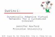 DaVinci: Dynamically Adaptive Virtual Networks for a Customized Internet Jennifer Rexford Princeton University With Jiayue He, Rui Zhang-Shen, Ying Li,