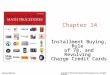 Chapter 14 Installment Buying, Rule of 78, and Revolving Charge Credit Cards McGraw-Hill/Irwin Copyright © 2011 by the McGraw-Hill Companies, Inc. All