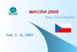 WACRA 2005 Brno, Czech Republic July 3 - 6, 2005