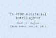 CS 4100 Artificial Intelligence Prof. C. Hafner Class Notes Jan 10, 2012