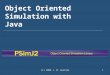 (C) 2009 J. M. Garrido1 Object Oriented Simulation with Java