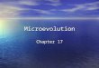 Microevolution Chapter 17. Selective Breeding & Evolution Evolution is genetic change in a line of descent through successive generations Evolution is