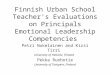 Finnish Urban School Teacher's Evaluations on Principals Emotional Leadership Competencies Petri Nokelainen and Kirsi Tirri University of Helsinki, Finland