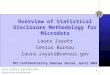 1 Overview of Statistical Disclosure Methodology for Microdata Laura Zayatz Census Bureau laura.zayatz@census.gov BTS Confidentiality Seminar Series, April