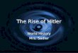 The Rise of Hitler World History Mrs. Sadler World History Mrs. Sadler