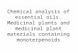 Chemical analysis of essential oils. Medicinal plants and medicinal plant materials containing monoterpenoids