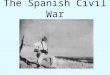 The Spanish Civil War. In the 1930’s the world faced a world wide great depression…