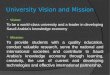 University Vision and Mission  Vision: To be a world-class university and a leader in developing Saudi Arabia’s knowledge economy  Mission: To provide