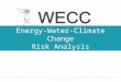 Energy-Water-Climate Change Risk Analysis W ESTERN E LECTRICITY C OORDINATING C OUNCIL