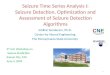 1 Seizure Time Series Analysis I: Seizure Detection, Optimization and Assessment of Seizure Detection Algorithms Sridhar Sunderam, Ph.D. Center for Neural