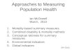 Approaches to Measuring Population Health Ian McDowell March, 2010 1.Mortality-based summary measures 2.Combined disability & mortality methods 3.Conceptual