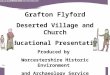 Grafton Flyford Deserted Village and Church Educational Presentation Produced by Worcestershire Historic Environment and Archaeology Service