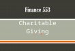 Charitable Giving.  Some facts about Charitable Giving (2013) o 95.4% of American households give to charity o Average contribution per household is