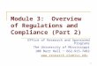 1 Module 3: Overview of Regulations and Compliance (Part 2) Office of Research and Sponsored Programs The University of Mississippi 100 Barr Hall ~ 662-915-7482