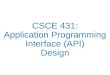 CSCE 431: Application Programming Interface (API) Design