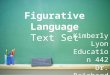 Figurative Language Text Set Kimberly Lyon Education 442 Dr. Reinhardt E-Portfolio