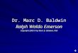 Dr. Marc D. Baldwin Ralph Waldo Emerson Copyright 2005 © by Marc D. Baldwin, PhD