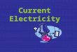 Current Electricity. Current Electricity is due to a charged electrical particle called an Electron