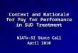 Context and Rationale for Pay for Performance in SUD Treatment NIATx-SI State Call April 2010